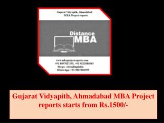 Gujarat Vidyapith, Ahmedabad MBA Project reports starts from Rs.1500/-