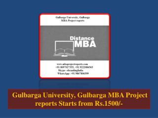 Gulbarga University, Gulbarga MBA Project reports Starts from Rs.1500/-
