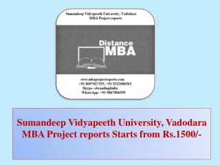 Sumandeep Vidyapeeth University, Vadodara MBA Project reports Starts from Rs.1500/-