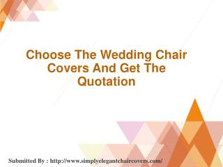 Choose The Wedding Chair Covers And Get The Quotation