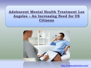 Adolescent Mental Health Treatment Los Angeles – An Increasing Need for US Citizens
