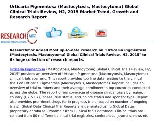 Urticaria Pigmentosa (Mastocytosis, Mastocytoma) Global Clinical Trials Review, H2, 2015