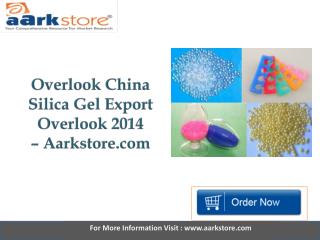 Aarkstore - Overlook China Silica Gel Export Overlook 2014