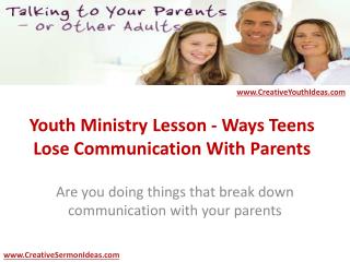 Youth Ministry Lesson - Ways Teens Lose Communication With Parents