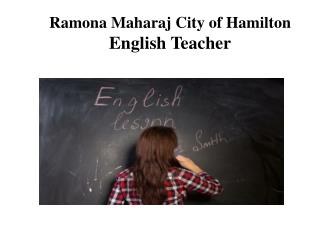 Ramona Maharaj City of Hamilton - English Teacher