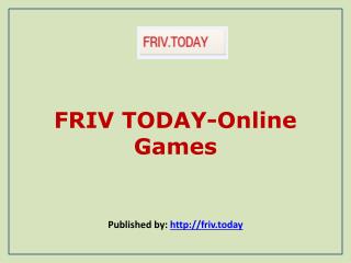 FRIV TODAY-Online Games
