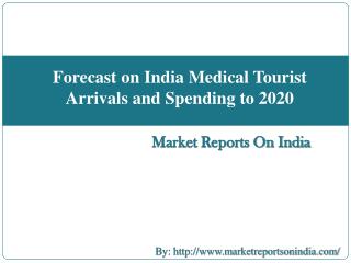Market Forecast on India Medical Tourist Arrivals and Spending to 2020
