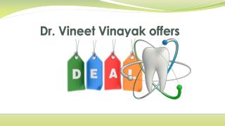 Dr. Vineet Vinayak offers