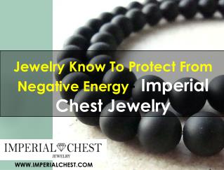 Jewelry Know To Protect From Negative Energy- Imperial Chest Jewelry