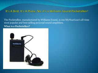 It’s A Bird, It’s A Plane, No, it’s a Williams Sound Pocketalker!