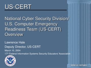 National Cyber Security Division/ U.S. Computer Emergency Readiness Team (US-CERT) Overview