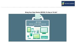 Bring Your Own Device (BYOD): To Stay or To Go?