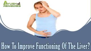 How To Improve Functioning Of The Liver?