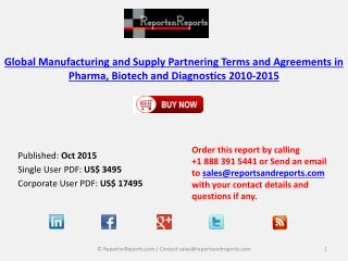 Global Manufacturing and Supply Partnering Market Terms and Agreements in Pharma, Biotech and Diagnostics 2010-2015