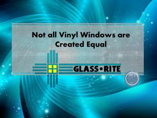 Not all Vinyl Windows are Created Equal