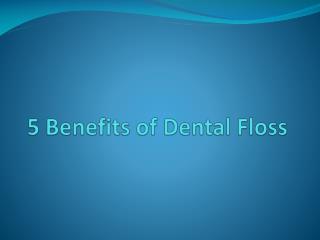 5 Benefits of Dental Floss