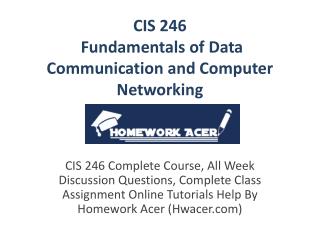 CIS 246 Fundamentals of Data Communication And Computer Networking