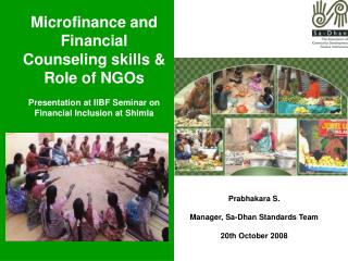 Microfinance and Financial Counseling skills &amp; Role of NGOs Presentation at IIBF Seminar on Financial Inclusion at S