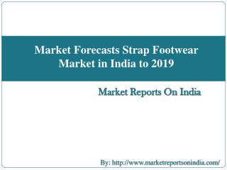 Market Forecasts Strap Footwear Market in India to 2019