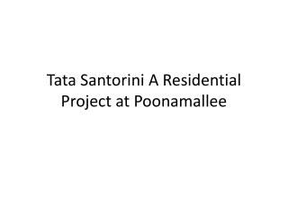 Apartments in Tata Santorini at Poonamllee