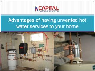 Advantages of having unvented hot water services to your home