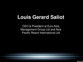Louis Gerard Saliot | CEO of Euro Asian Hotel (EAM Group)