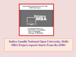 Indira Gandhi National Open University, Delhi MBA Project reports Starts From Rs.1500/-