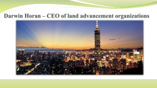 Darwin Horan – CEO of land advancement organizations