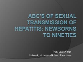 ABC’s of Sexual Transmission of Hepatitis: Newborns to Nineties