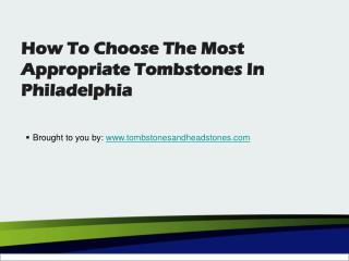 How To Choose The Most Appropriate Tombstones In Philadelphia