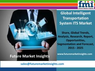 Intelligent Transportation System ITS Market Value Share, Analysis and Segments 2015-2025 by Future Market Insights