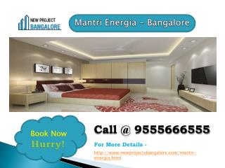 Mantri Energia presents luxurious Apartments in Hebbal Bangalore.