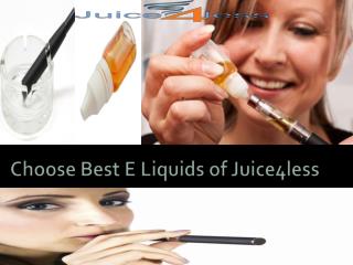 Choose Best E Liquids of Juice4less