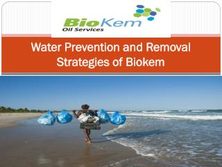 Water Prevention and Removal Strategies of Biokem