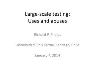 Large-scale testing: Uses and abuses