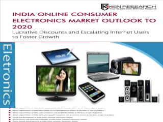 India Online Consumer Electronics Market Outlook to FY’2020 - Lucrative Discounts and Escalating Internet Users to Foste