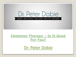 Chelation Therapy – Is It Good For You?