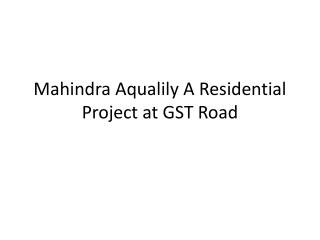 Apartments in Mahindra Aqualily at GST Road