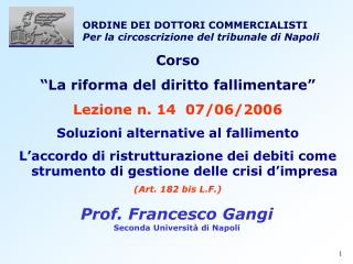 Corso “La riforma del diritto fallimentare” Lezione n. 14 07/06/2006 Soluzioni alternative al fallimento