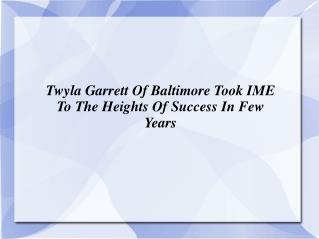 Twyla Garrett Of Fort Washington Took IME To The Heights Of Success In Few Years