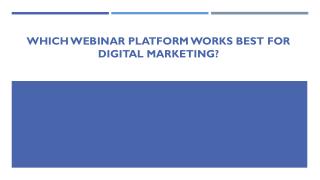 Which webinar platform works best for digital marketing?