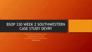 BSOP 330 WEEK 2 SOUTHWESTERN CASE STUDY DEVRY
