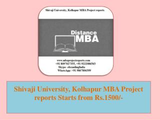 Shivaji University, Kolhapur MBA Project reports Starts from Rs.1500/-