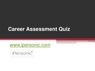 Career Assessment Quiz - www.ipersonic.com