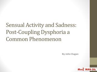 Sensual Activity and Sadness: Post-Coupling Dysphoria a Common Phenomenon