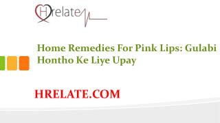 Home Remedies For Pink Lips Se Paye Gulabi Honth