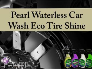 Pearl Waterless Car Wash Eco Tire Shine