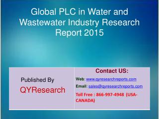 Global PLC in Water and Wastewater Market 2015 Industry Applications, Study, Development, Growth, Outlook, Insights and