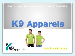 Custom promotional wear manufacturer in Delhi NCR | K9 Apparels