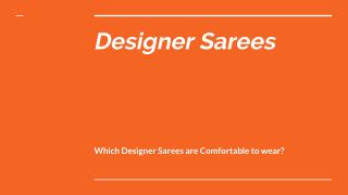 Which Designer Sarees are Comfortable to wear?